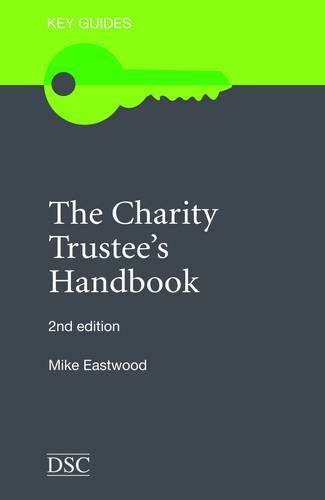 KEY GUIDES The Charity Trustee’s Handbook .